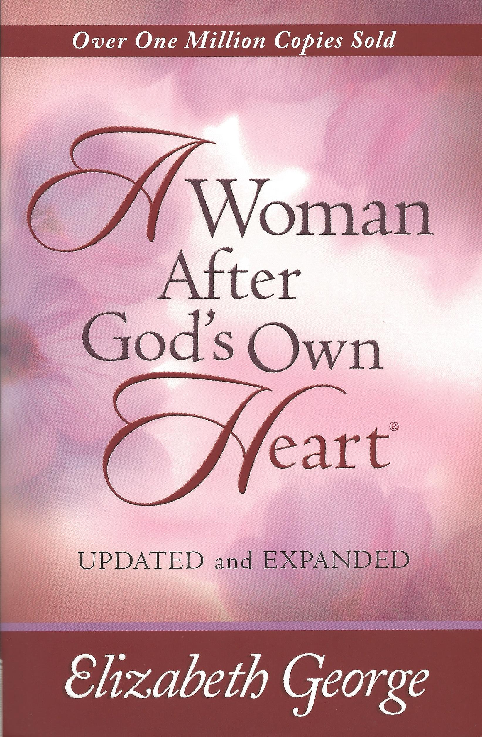 A WOMAN AFTER GOD'S OWN HEART Elizabeth George